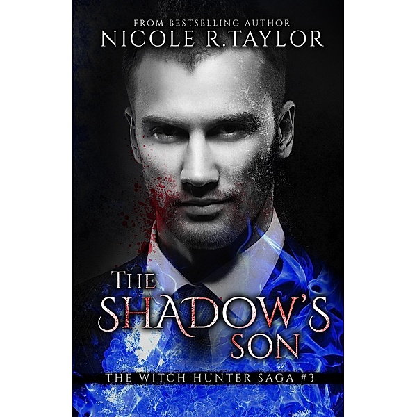 Shadow's Son (Book Three in the Witch Hunter Saga), Nicole R. Taylor
