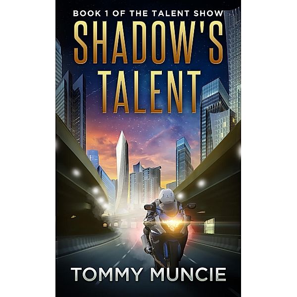 Shadow's Talent (The Talent Show, #1) / The Talent Show, Tommy Muncie