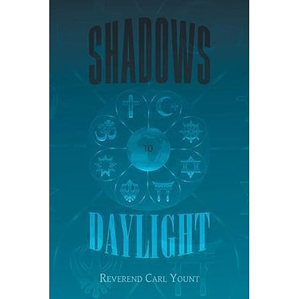 Shadows To Daylight / URLink Print & Media, LLC, Reverend Carl Yount