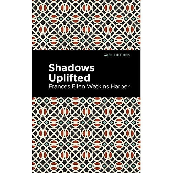 Shadows Uplifted / Black Narratives, Frances Ellen Watkins Harper