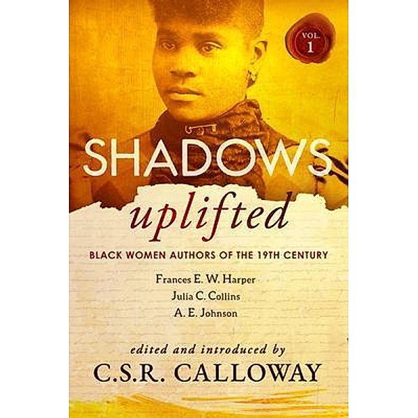 Shadows Uplifted Volume I / Shadows Uplifted Bd.1, Frances Harper, A. E. Johnson
