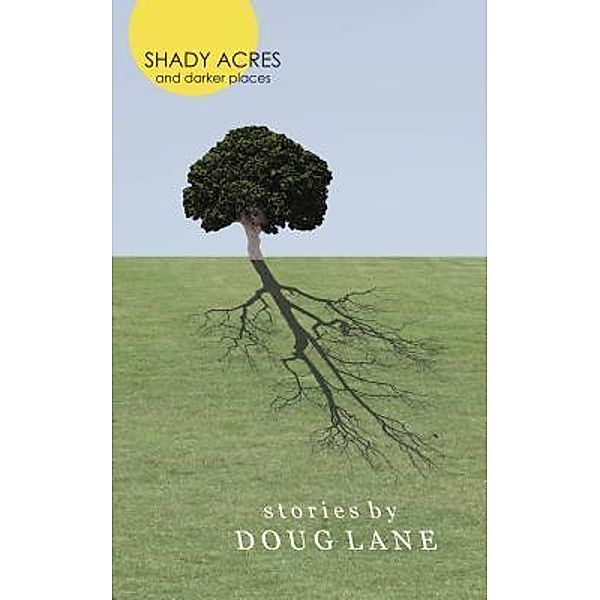 Shady Acres and Darker Places / Midnight-to-Three Publishing, Doug Lane
