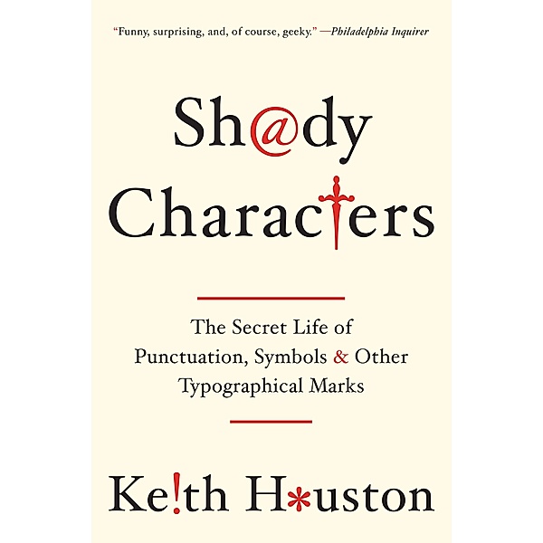 Shady Characters: The Secret Life of Punctuation, Symbols, and Other Typographical Marks, Keith Houston