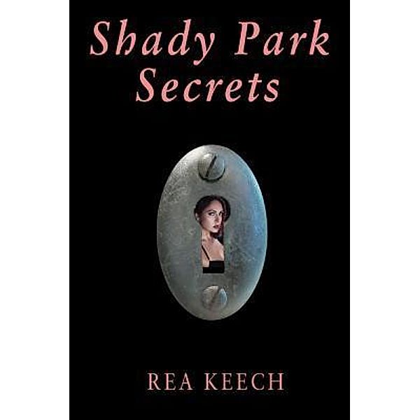 Shady Park Secrets / The Shady Park Chronicles Bd.3, Rea Keech