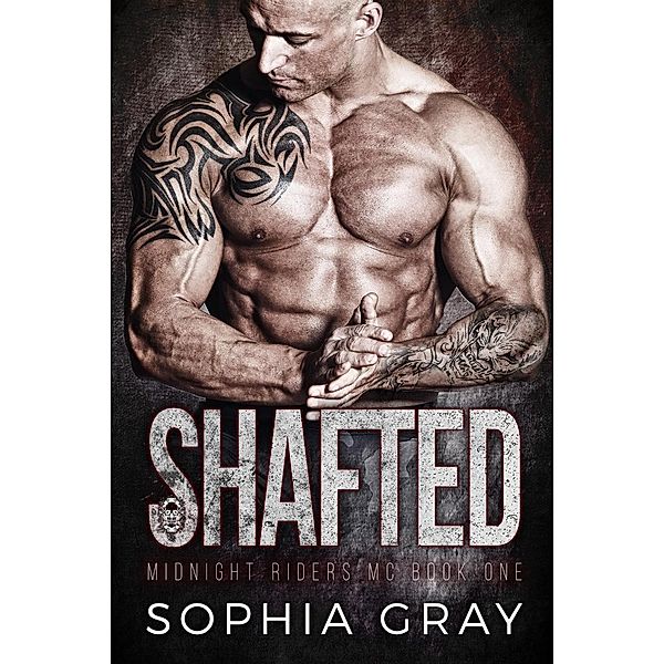 Shafted (Book 1) / Midnight Riders MC, Sophia Gray