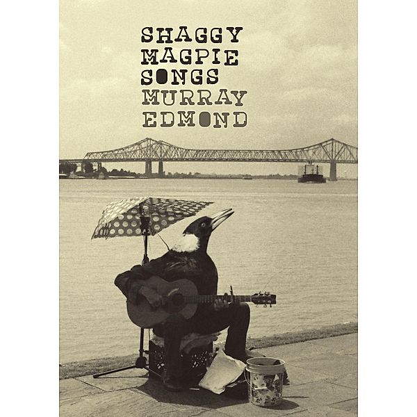 Shaggy Magpie Songs, Murray Edmond