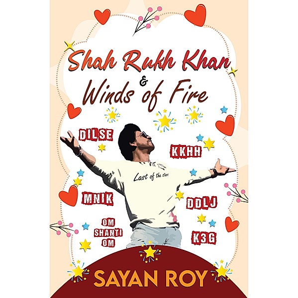 Shah Rukh Khan and Winds of Fire - a memoir, Sayan Roy