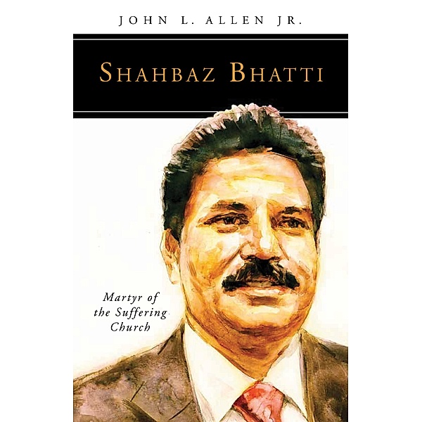 Shahbaz Bhatti / People of God, John L. Allen