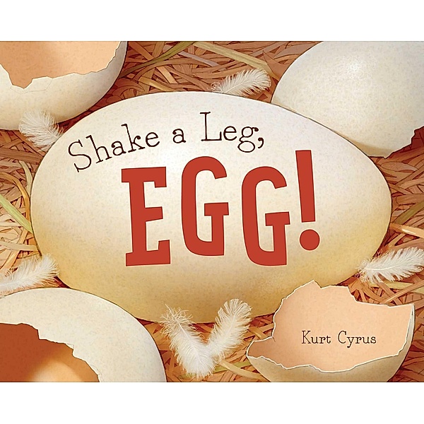 Shake a Leg, Egg!, Kurt Cyrus