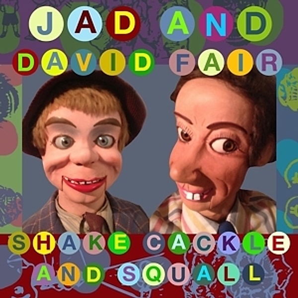 Shake,Cackle And Squall, Jad And David Fair
