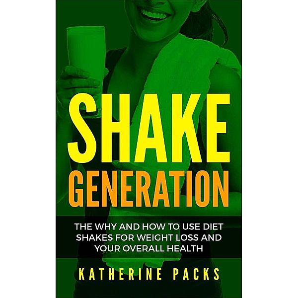 Shake Generation (Mind, Body, and Success, #3), Katherine Packs