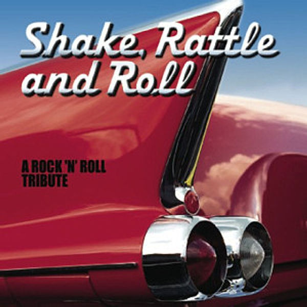 Shake,Rattle And Roll, A Rock 'n' Roll Tribute
