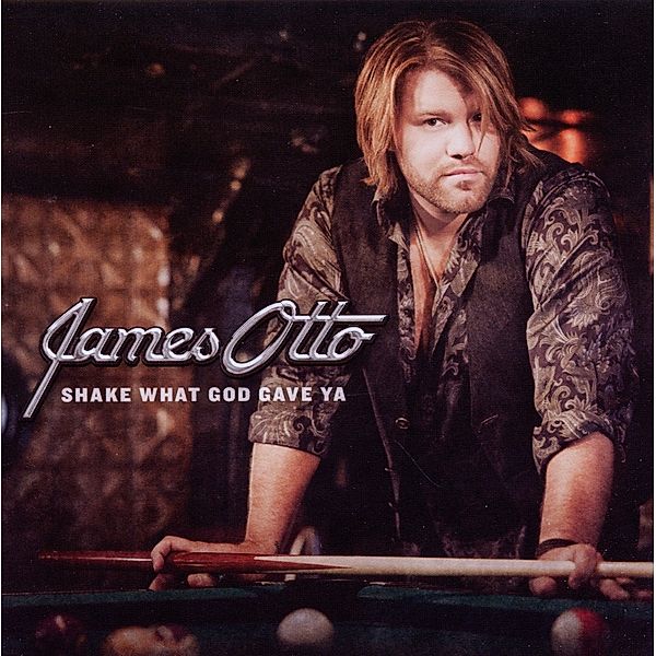 Shake What God Gave Ya, James Otto