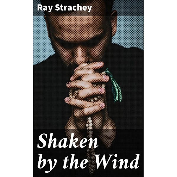 Shaken by the Wind, Ray Strachey