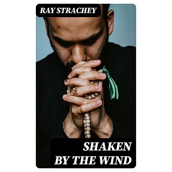 Shaken by the Wind, Ray Strachey