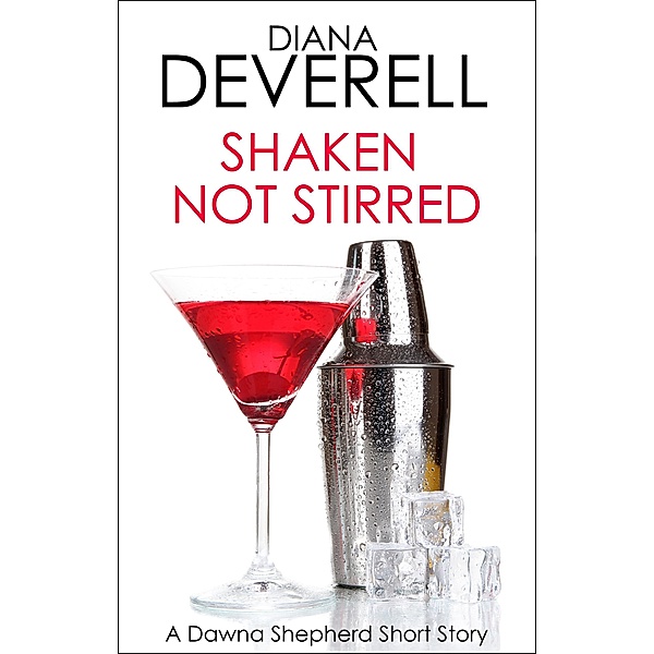 Shaken, Not Stirred: A Dawna Shepherd Short Story (FBI Special Agent Dawna Shepherd Mysteries, #4) / FBI Special Agent Dawna Shepherd Mysteries, Diana Deverell