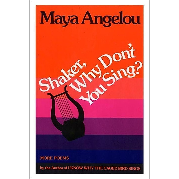 Shaker, Why Don't You Sing?, Maya Angelou