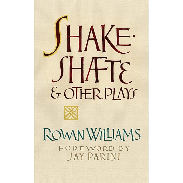 Shakeshafte and Other Plays, Rowan Williams