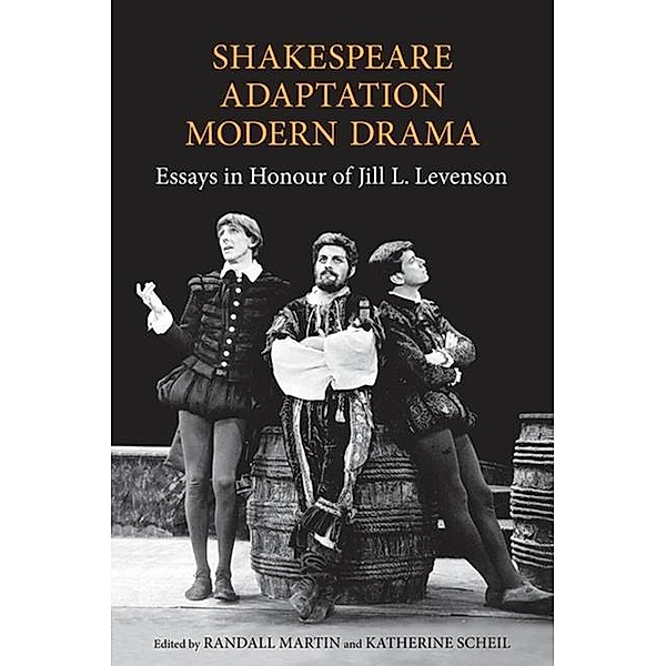 Shakespeare/Adaptation/Modern Drama, Randall Martin, Katherine Scheil