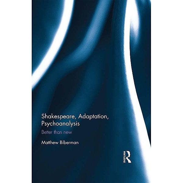 Shakespeare, Adaptation, Psychoanalysis, Matthew Biberman