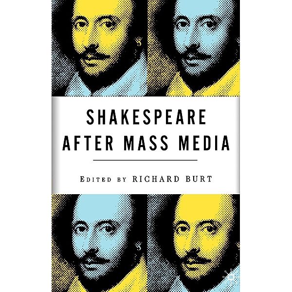 Shakespeare After Mass Media, R. Burt