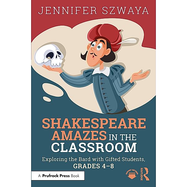 Shakespeare Amazes in the Classroom, Jennifer Szwaya