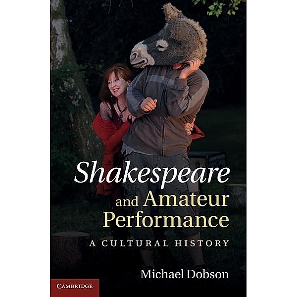 Shakespeare and Amateur Performance, Michael Dobson