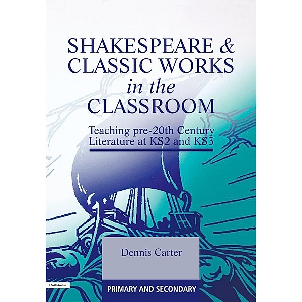 Shakespeare and Classic Works in the Classroom, Dennis Carter