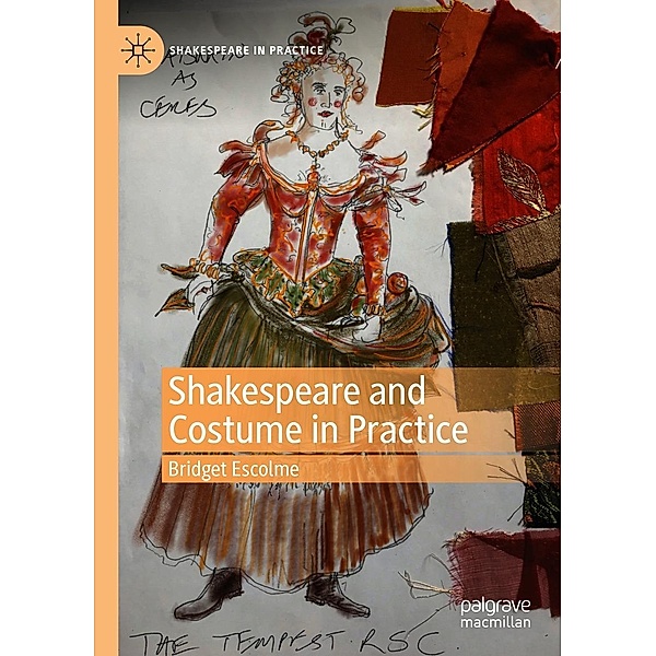 Shakespeare and Costume in Practice / Shakespeare in Practice, Bridget Escolme