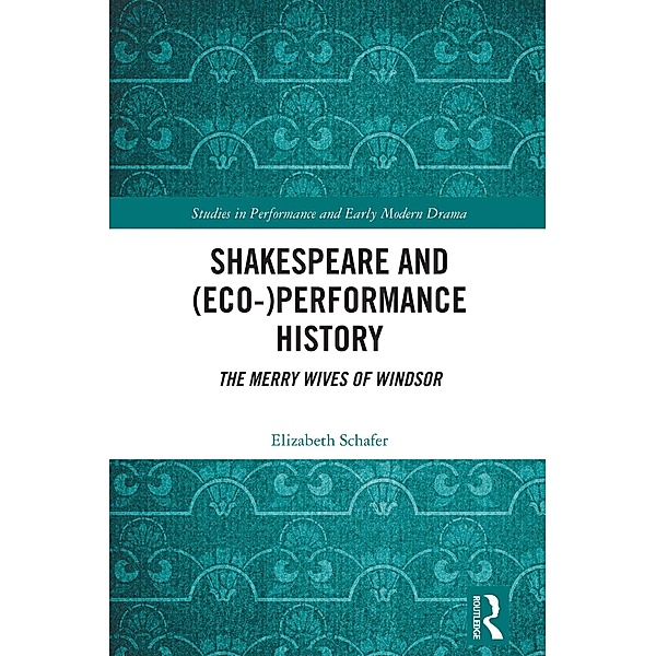 Shakespeare and (Eco-)Performance History, Elizabeth Schafer