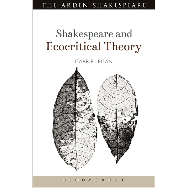 Shakespeare and Ecocritical Theory / Shakespeare and Theory, Gabriel Egan