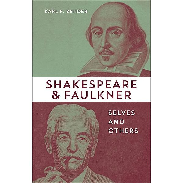 Shakespeare and Faulkner, Karl F. Zender