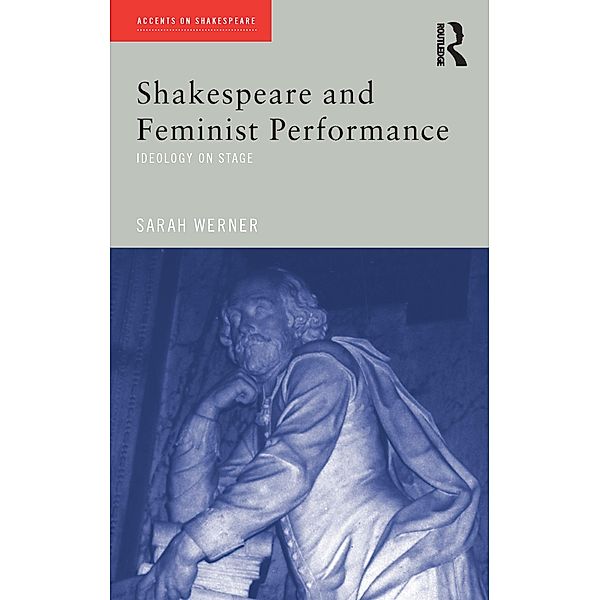 Shakespeare and Feminist Performance, Sarah Werner