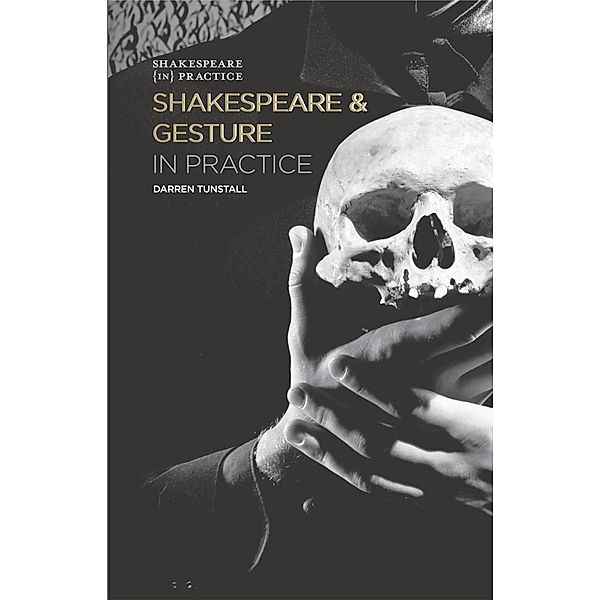 Shakespeare and Gesture in Practice, Darren Tunstall