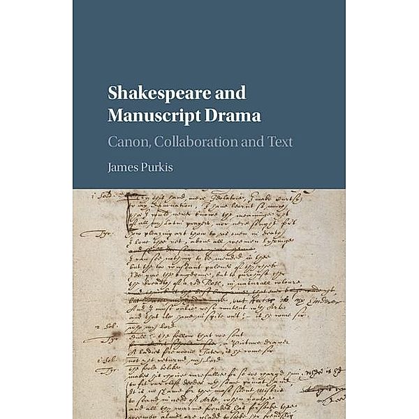 Shakespeare and Manuscript Drama, James Purkis