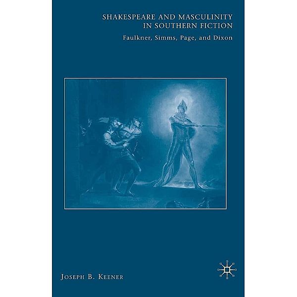 Shakespeare and Masculinity in Southern Fiction, J. Keener