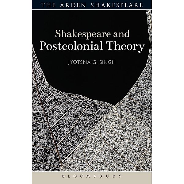Shakespeare and Postcolonial Theory / Shakespeare and Theory, Jyotsna G. Singh
