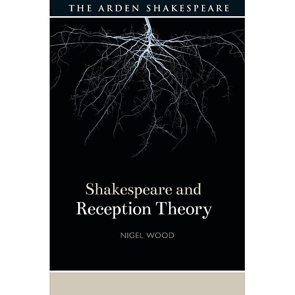 Shakespeare and Reception Theory / Shakespeare and Theory, Nigel Wood