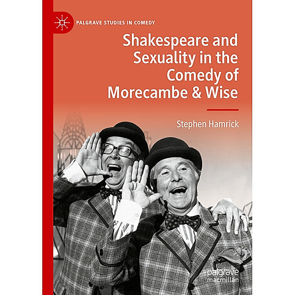 Shakespeare and Sexuality in the Comedy of Morecambe & Wise, Stephen Hamrick