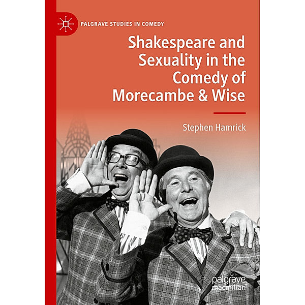Shakespeare and Sexuality in the Comedy of Morecambe & Wise, Stephen Hamrick