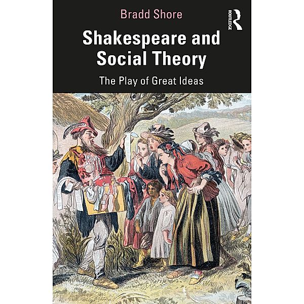 Shakespeare and Social Theory, Bradd Shore