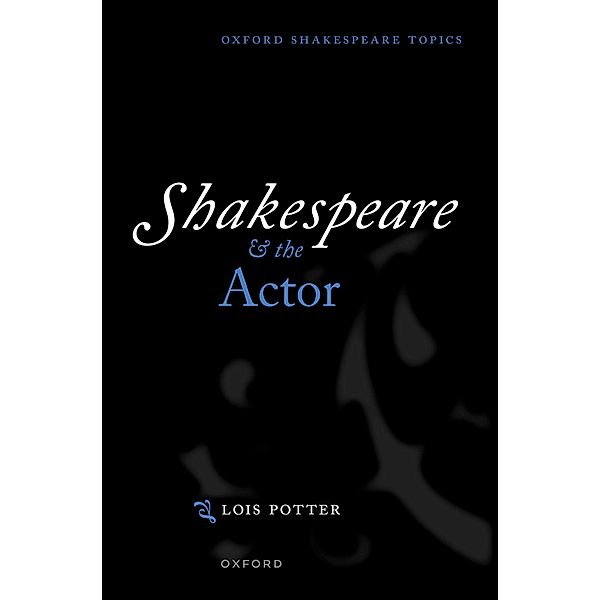Shakespeare and the Actor, Lois Potter