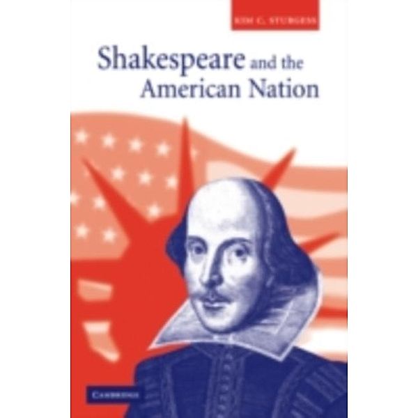 Shakespeare and the American Nation, Kim C. Sturgess