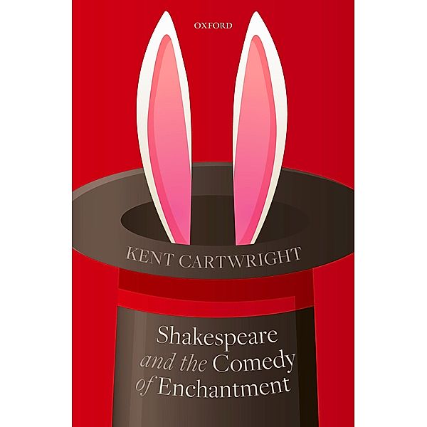 Shakespeare and the Comedy of Enchantment, Kent Cartwright