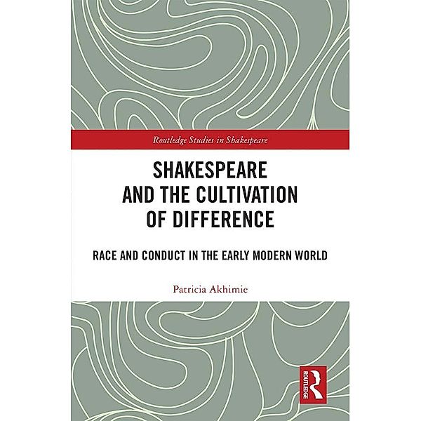 Shakespeare and the Cultivation of Difference, Patricia Akhimie