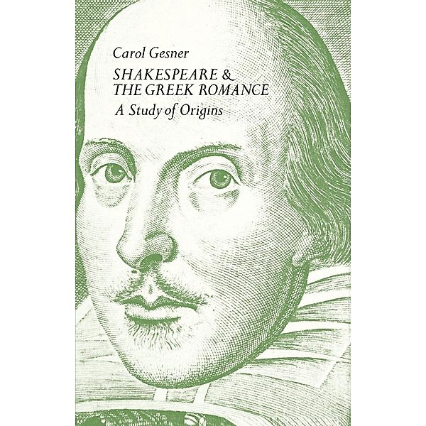 Shakespeare and the Greek Romance, Carol Gesner