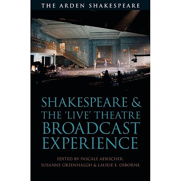 Shakespeare and the 'Live' Theatre Broadcast Experience