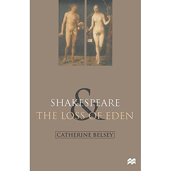 Shakespeare and the Loss of Eden, Catherine Belsey