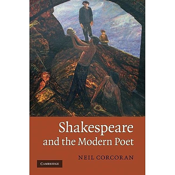 Shakespeare and the Modern Poet, Neil Corcoran