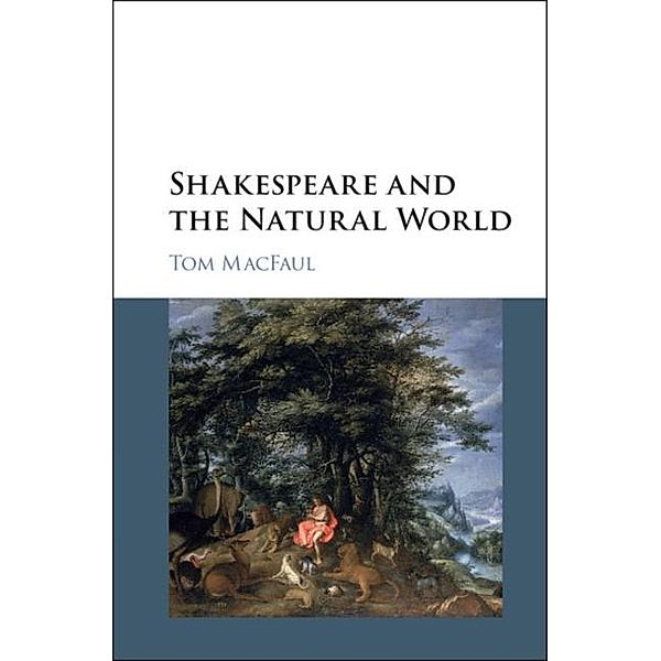 Shakespeare and the Natural World, Tom MacFaul